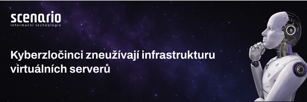 Kyberzločinci zneužívají infrastrukturu virtuálních serverů | Scenario s.r.o. - Scenario s.r.o. Kyberzločinci zneužívají infrastrukturu virtuálních serverů | Scenario s.r.o.